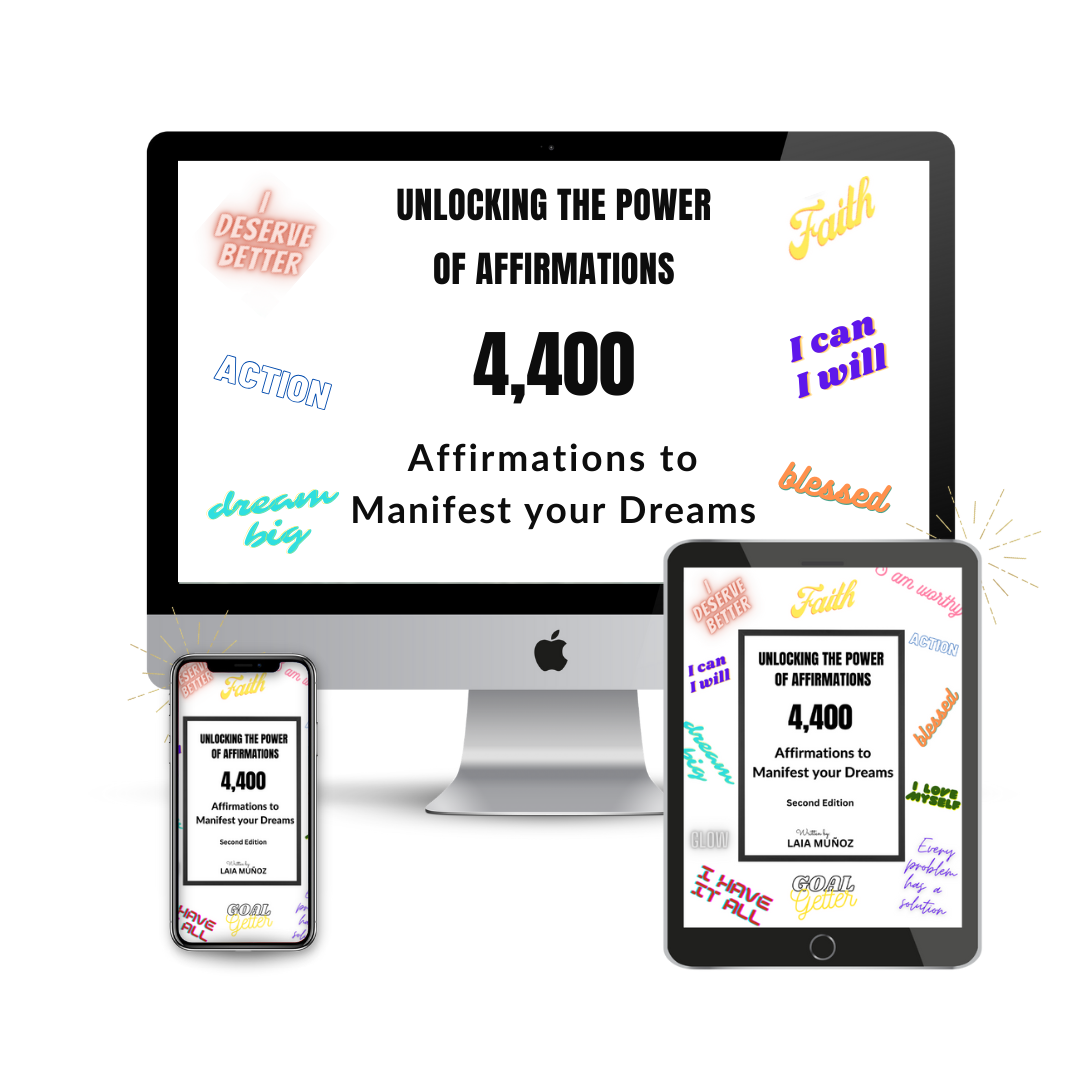 UNLOCKING THE POWER OF AFFIRMATIONS. 4,400 Affirmations to Manifest Your Dreams - laiamunozauthor.com