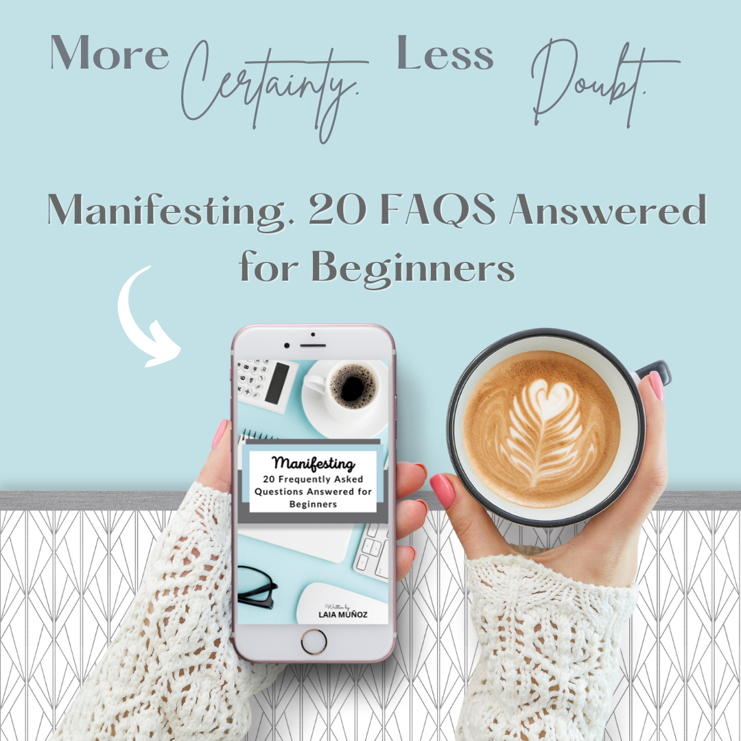 MANIFESTING. 20 Frequently Asked Questions Answered for Beginners - laiamunozauthor.com