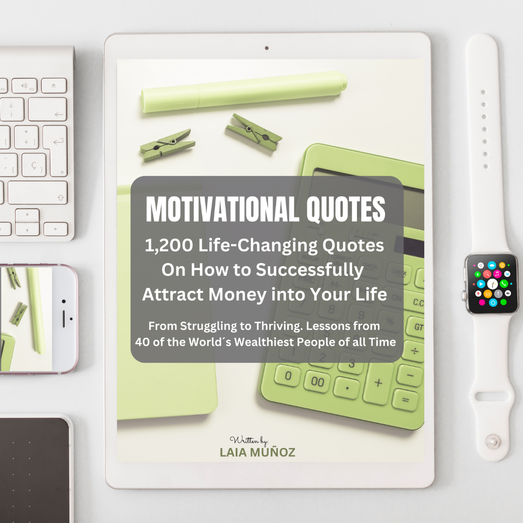 MOTIVATIONAL QUOTES. 1,200 Life-changing Quotes on How to Successfully Attract Money into your Life - laiamunozauthor.com