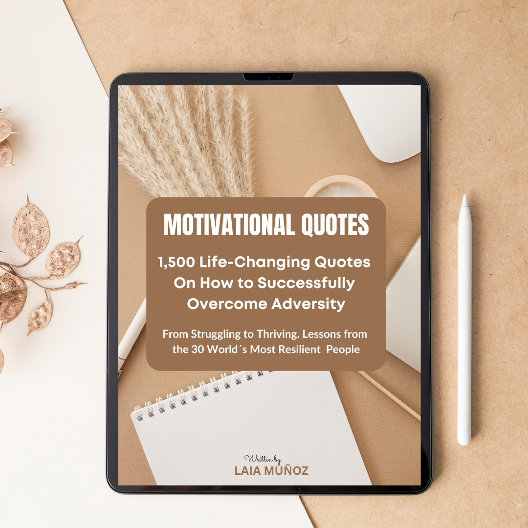 MOTIVATIONAL QUOTES. 1,500 Life-changing Quotes on How to Successfully Overcome Adversity - laiamunozauthor.com